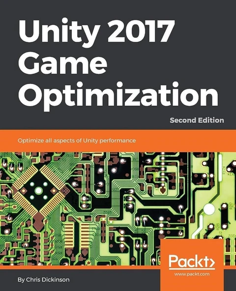 Unity 2017 Game Optimization: Optimize all aspects of Unity performance, 2nd Edition Chris Dickinson ürün görseli 1