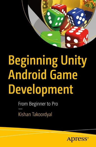 Beginning Unity Android Game Development: From Beginner to Pro Kishan Takoordyal ürün görseli 1