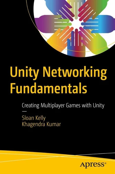 Unity Networking Fundamentals: Creating Multiplayer Games with Unity Kelly Kumar ürün görseli 1