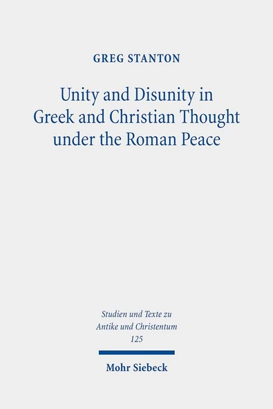 Unity and Disunity in Greek and Christian Thought Under the Roman Peace (Studien Und Texte zu Antike und Christentum / Studies and Texts in Antiquity and Christianity, 125) Greg Stanton ürün görseli 1
