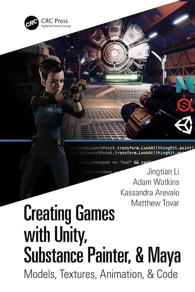 Creating Games with Unity, Substance Painter, & Maya: Models, Textures, Animation, & Code Jingtian Li Watkins ürün görseli 1