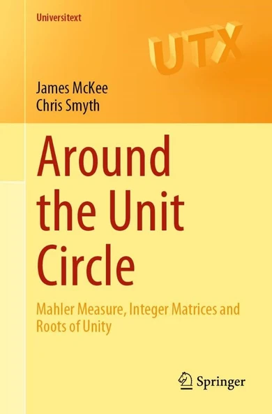 Around the Unit Circle: Mahler Measure, Integer Matrices and Roots of Unity (Universitext) McKee Smyth ürün görseli 1