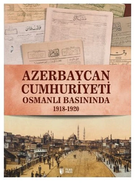 Azerbaycan Cumhuriyeti Osmanlı Basınında 1918 1920 ürün görseli 1