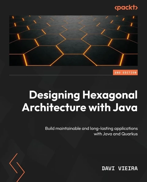 Designing Hexagonal Architecture with Java Build maintainable and long-lasting applications with Java and Quarkus 2nd Edition Davi Vieira ürün görseli 1