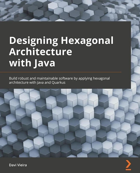 Designing Hexagonal Architecture with Java: An architect's guide to building maintainable and change-tolerant applications with Java and Quarkus Davi Vieira ürün görseli 1