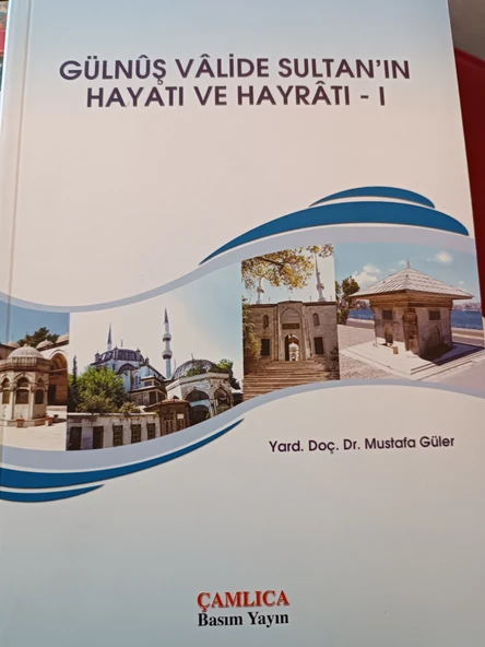 GÜLNUŞ VALİDE SULTAN'IN HAYATI VE HAYRATI - I MUSTAFA GÜLER ürün görseli 1