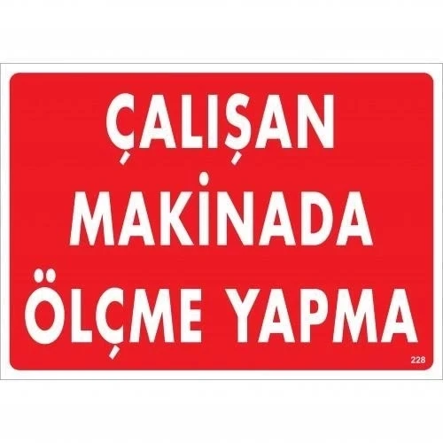 Mey İthalat® Çalışan Makinada Ölçme Yapma Uyarı Levhası 25x35 KOD:228 ürün görseli 1