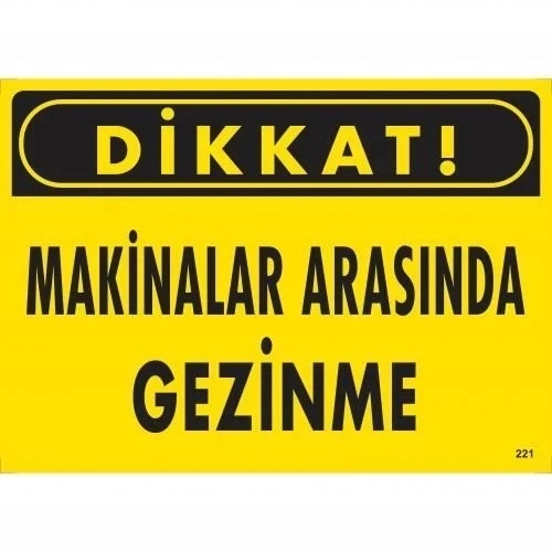 Mey İthalat® Dikkat Makinalar Arasında Gezinme Uyarı Levhası 25x35 KOD:221 ürün görseli 1