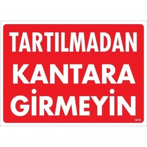 Mey İthalat® Tartılmadan Kantara Girmeyin Uyarı Levhası 25x35 KOD:1619 ürün görseli 1