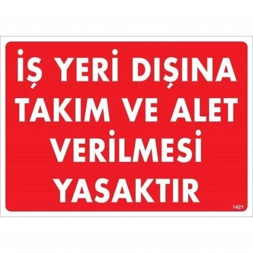 Mey İthalat® İş Yeri Dışına Takım Ve Alet Verilmesi Yasaktır Uyarı Levhası 25x35 KOD:1421 ürün görseli 1