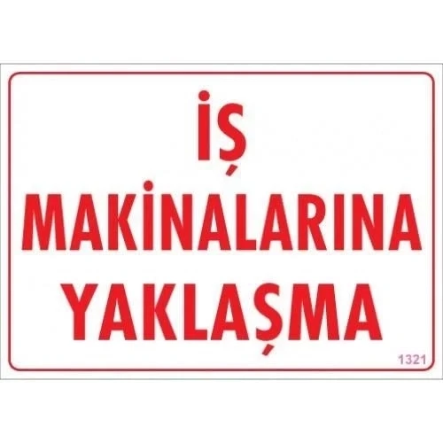 Mey İthalat® İş Makinalarına Yaklaşma Uyarı Levhası 25x35 KOD:1321 ürün görseli 1