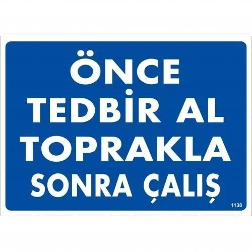 Mey İthalat® Önce Tedbir Al Toprakla Sonra Çalış Uyarı Levhası 25x35 KOD:1138 ürün görseli 1