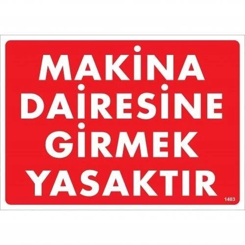 Mey İthalat® Makine Dairesine Girmek Yasaktır Uyarı Levhası 25x35 KOD:1403 ürün görseli 1