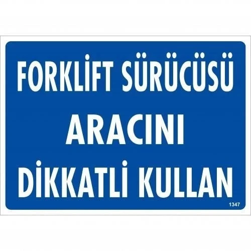 Mey İthalat® Forklift Sürücüsü Aracını Dikkatli Kullan Uyarı Levhası 25x35 KOD:1347 ürün görseli 1