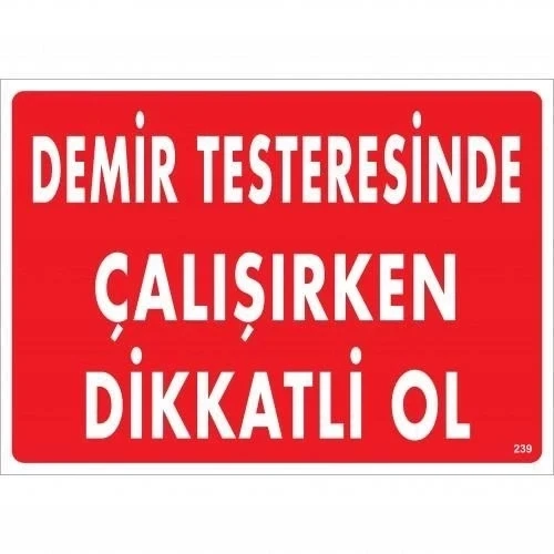 Mey İthalat® Demir Testeresinde Çalışırken Dikkatli Ol Uyarı Levhası 25x35 KOD:239 ürün görseli 1