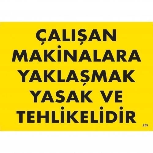 Mey İthalat® Çalışan Makinalara Yaklaşmak Yasak Ve Tehlikelidir Uyarı Levhası 25x35 KOD:255 ürün görseli 1