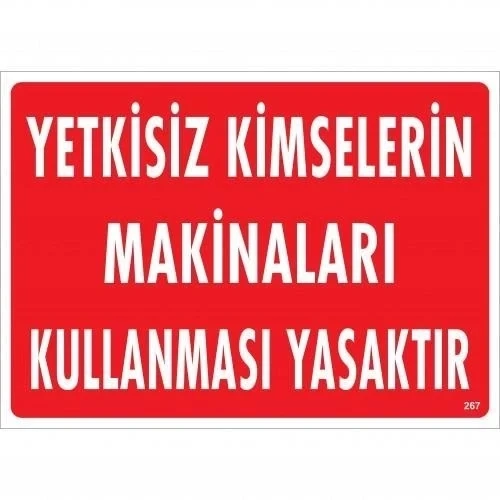 Mey İthalat® Yetkisiz Kimselerin Makinaları Kullanması Yasaktır Uyarı Levhası 25x35 KOD:267 ürün görseli 1
