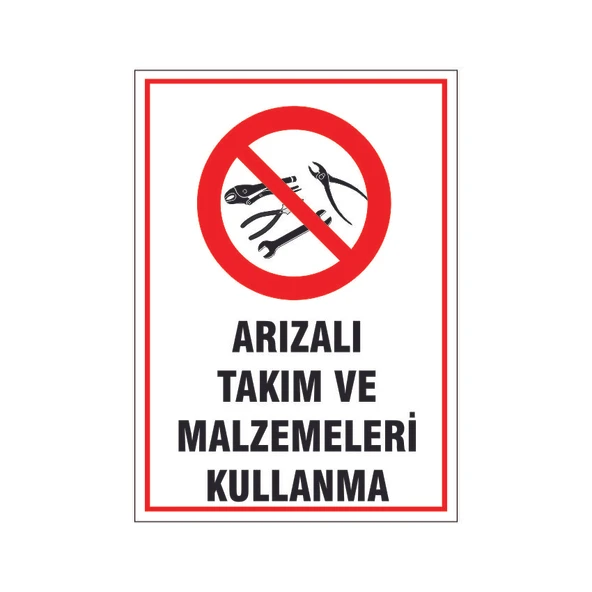 Arızalı takım ve malzemeleri kullanma, isg uyarı levhası ürün görseli 1