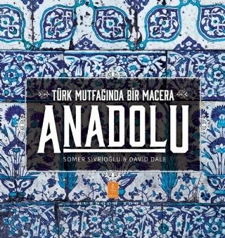 ANADOLU ˝Türk Mutfağında Bir Macera˝ / ANATOLIA ˝Adventures In Turkish Cooking˝ ürün görseli 1