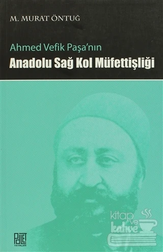 Ahmed Vefik Paşa'nın Anadolu Sağ Kol Müfettişliği ürün görseli 1