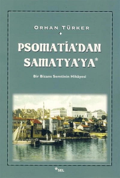 Psomati'dan Samatya'ya - Bir Bizans Semtinin Hikayesi ürün görseli 1