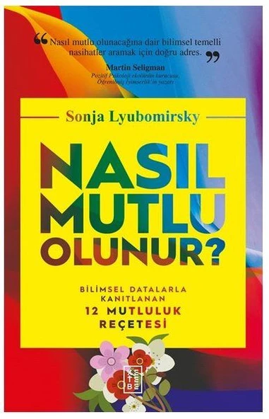 Nasıl Mutlu Olunur? - Bilimsel Datalarla Kanıtlanan 12 Mutluluk Reçetesi ürün görseli 1