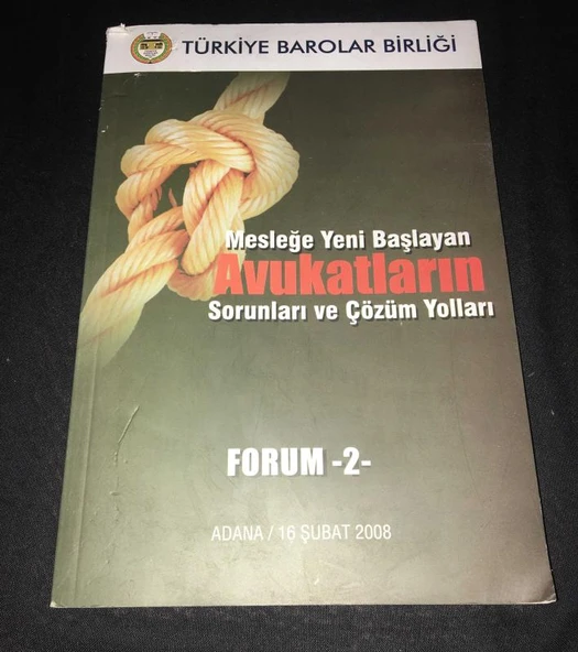 MESLEĞE YENİ BAŞLAYAN AVUKATLARIN SORUNLARI VE ÇÖZÜM YOLLARI Forum 2 Adana/2008 (Sahafiye Kitap) ürün görseli 1
