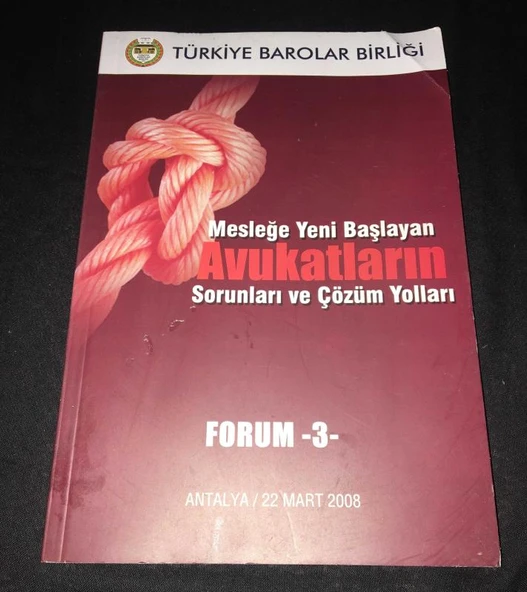 MESLEĞE YENİ BAŞLAYAN AVUKATLARIN SORUNLARI VE ÇÖZÜM YOLLARI Forum 3 Antalya 2008 (Sahafiye Kitap) ürün görseli 1