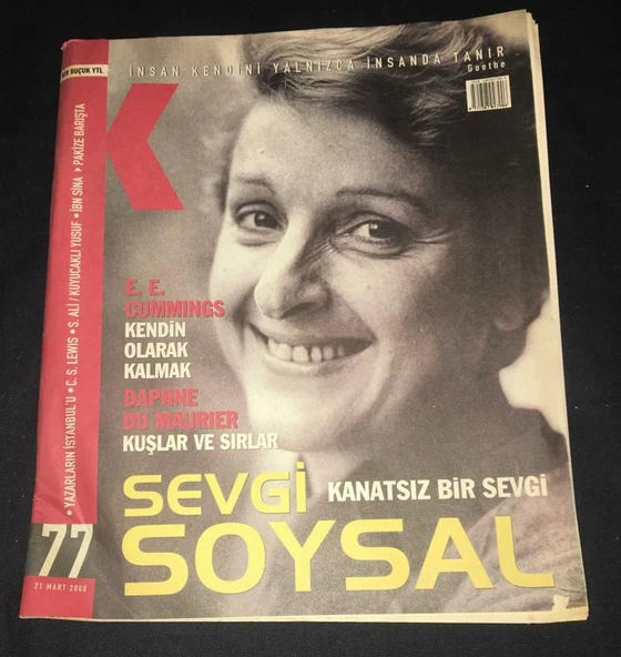 K DERGİSİ 21 Mart 2008 Sayı 77 Kanatsız Bir Sevgi SEVGİ SOYSAL (Sahafiye Kitap) ürün görseli 1