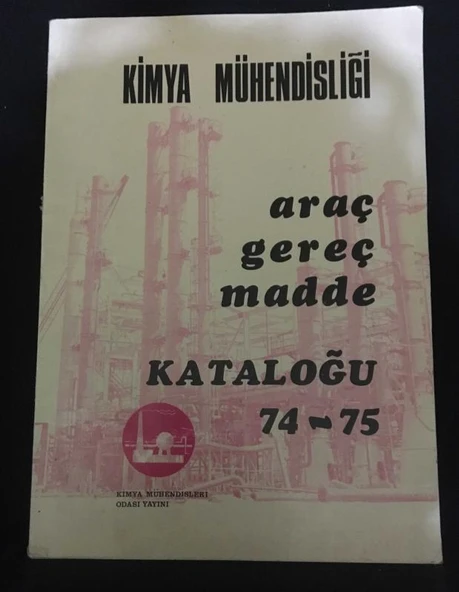 KİMYA MÜHENDİSLİĞİ ARAÇ GEREÇ MADDE KATALOĞU 74 - 75 (Sahafiye Kitap) ürün görseli 1