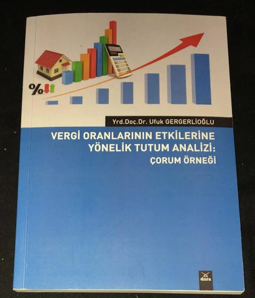 VERGİ ORANLARININ ETKİLERİNE YÖNELİK TUTUM ANALİZİ Çorum Örneği [İTHAFLI-İMZALI] (Sahafiye Kitap) ürün görseli 1