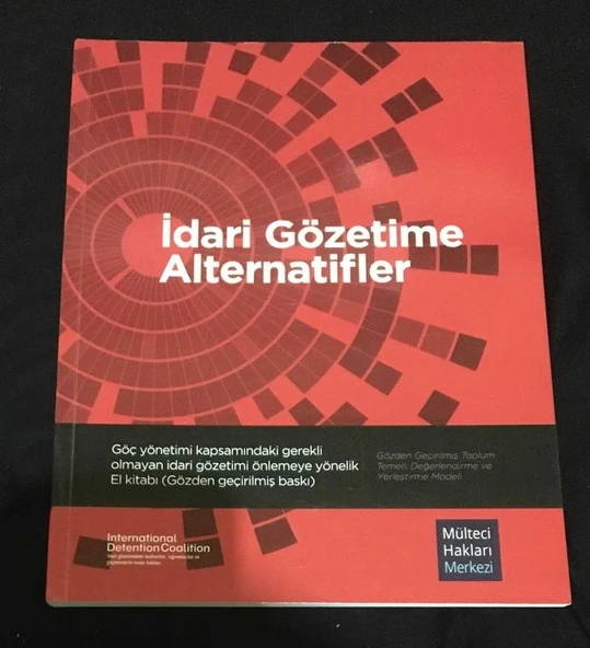 İDARİ GÖZETİME ALTERNATİFLER Göç yönetimi kapsamındaki gerekli olmayan idari gözetimi önlemeye yönelik el kitabı YENİ BASKI (Sahafiye Kitap) ürün görseli 1