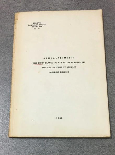 BANKALARIMIZIN 1967 SONU BİLANÇO VE KAR VE ZARAR HESAPLARI TEŞKİLAT MEVDUAT VE KREDİLER HAKKINDA BİLGİLER (Sahafiye Kitap) ürün görseli 1