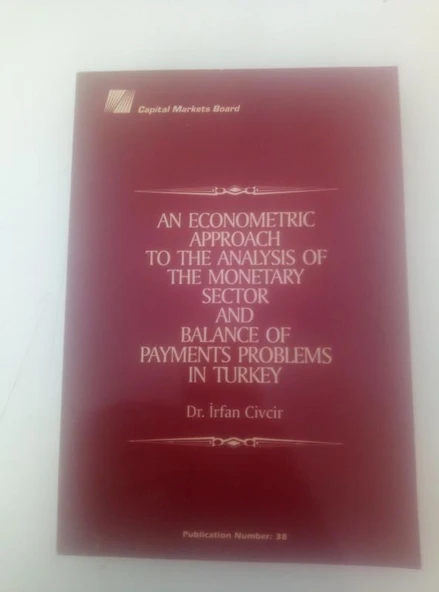 AN ECONOMETRIC APPROACH TO THE ANALYSIS OF THE MONETARY SECTOR AND BALANCE OF PAYMENTS PROBLEMS IN TURKEY (Sahafiye Kitap) ürün görseli 1