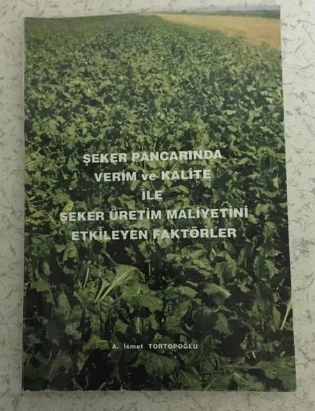 ŞEKER PANCARINDA VERİM VE KALİTE İLE ŞEKER ÜRETİM MALİYETİNİ ETKİLEYEN FAKTÖRLER (Sahafiye Kitap) ürün görseli 1
