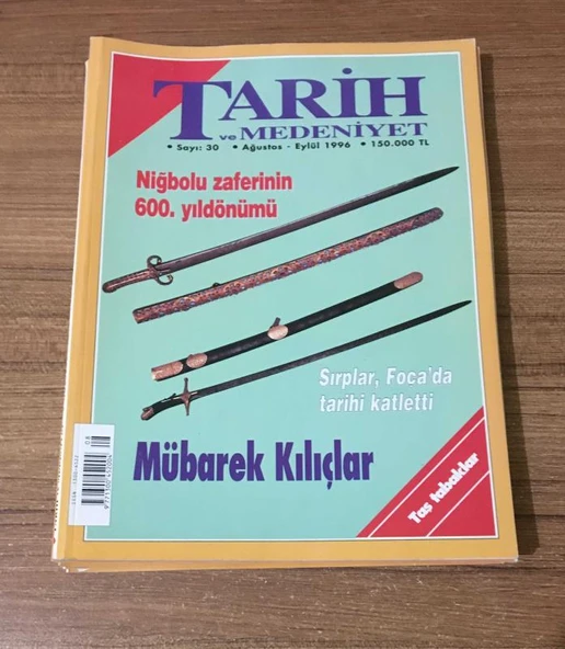 TARİH VE MEDENİYET DERGİSİ Ağustos Eylül 1996 Sayı 30 MÜBAREK KILIÇLAR - TAŞ TABAKLAR - SIRPLAR FOÇA'DA TARİHİ KATLETTİ (Sahafiye Kitap) ürün görseli 1