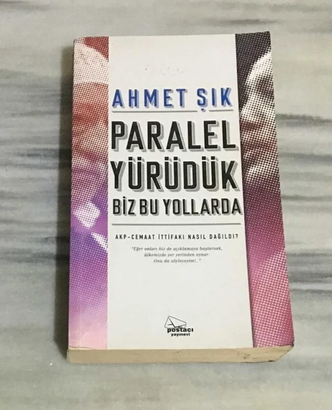 PARALEL YÜRÜDÜK BİZ BU YOLLARDA Akp - Cemaat İttifakı Nasıl Dağıldı (Sahafiye Kitap) ürün görseli 1