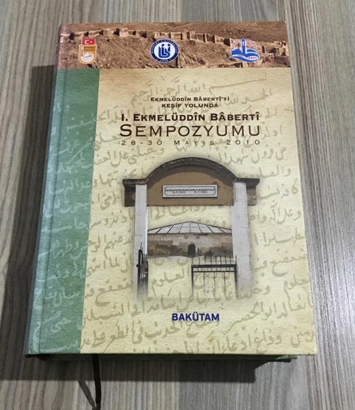 EKMELÜDDİN BABERTİ'Yİ KEŞİF YOLUNDA 1.EKMELÜDDİN BARBETİ SEMPOZYUMU 28-30 Mayıs 2010 (Sahafiye Kitap) ürün görseli 1