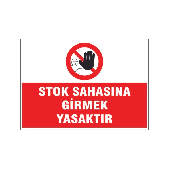 Stok sahasına girmek yasaktır, isg uyarı levhası ürün görseli 1