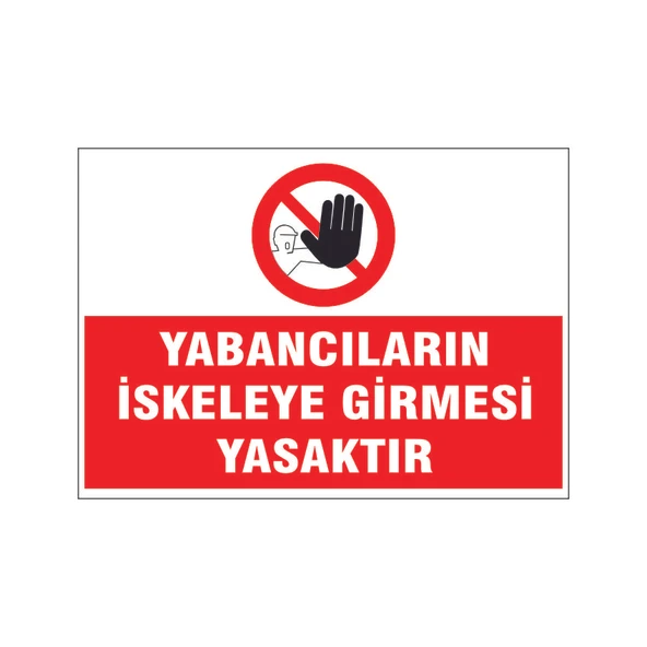 Yabancıların iskeleye girmesi yasaktır, isg uyarı levhası ürün görseli 1