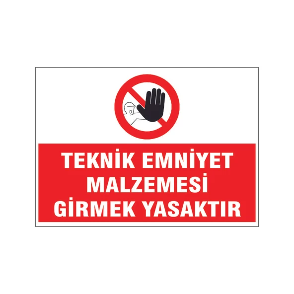 Teknik emniyet malzemesi girmek yasaktır, isg uyarı levhası ürün görseli 1