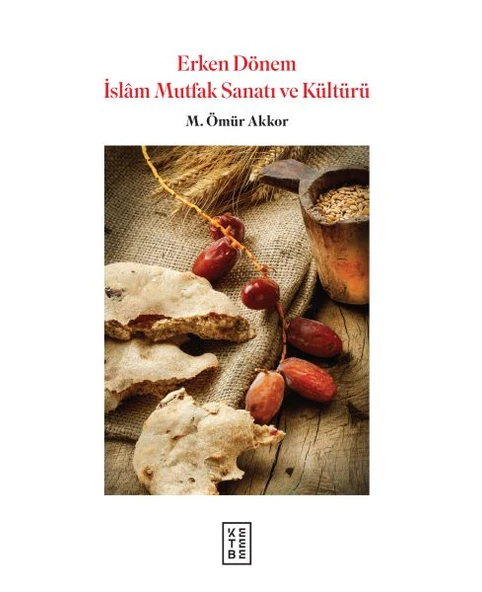 Erken Dönem İslam Mutfak Sanatı ve Kültürü  (Ciltli) ürün görseli 1