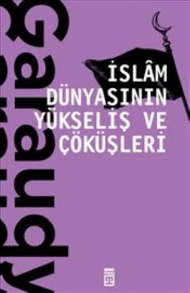 İslam Dünyasının Yükseliş ve Çöküşleri ürün görseli 1