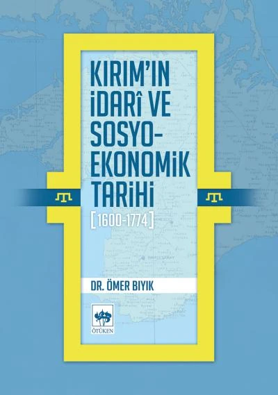 Kırımın İdarî ve Sosyo-Ekonomik Tarihi (1600 - 1774) ürün görseli 1