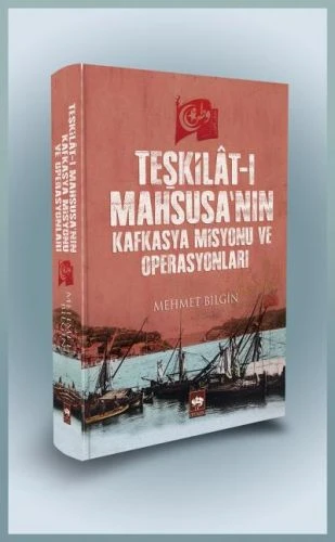 Teşkilat-ı Mahsusa'nın Kafkasya Misyonu ve Operasyonları (Ciltli) ürün görseli 1
