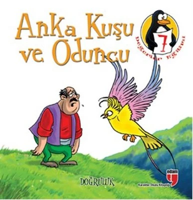 Anka Kuşu ve Oduncu - Doğruluk  Değerler Eğitimi Öyküleri -7 ürün görseli 1