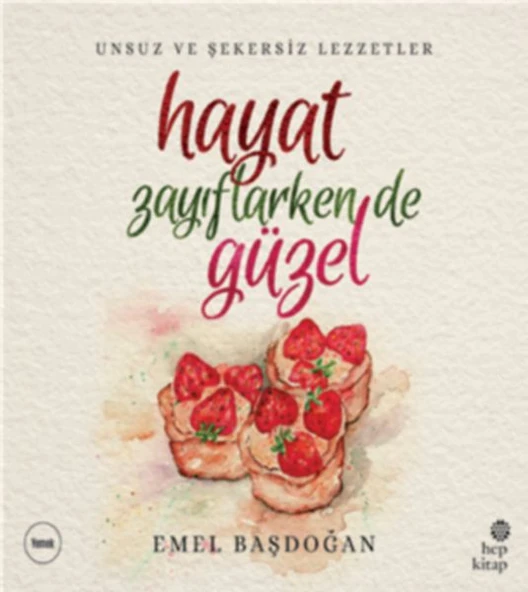 Hayat Zayıflarken de Güzel: Unsuz ve Şekersiz Lezzetler ürün görseli 1