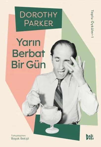 Yarın Berbat Bir Gün - Dorothy Parker Toplu Öyküler 1 ürün görseli 1