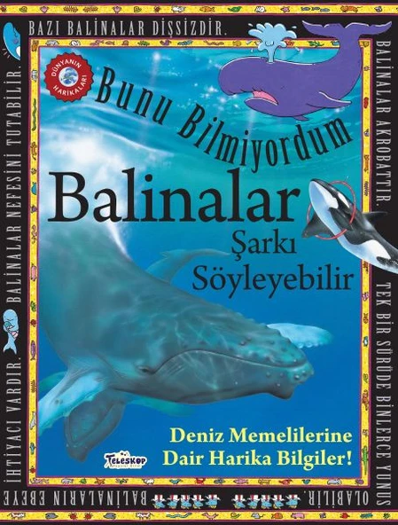 Balinalar Şarkı Söyleyebilir - Bunu Bilmiyordum - Deniz Memelilerine Dair Harika Bilgiler! ürün görseli 1