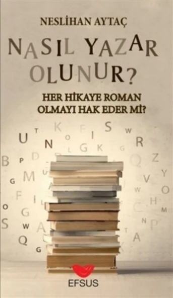 Nasıl Yazar Olunur? - Her Hikaye Roman Olmayı Hak Eder Mi? ürün görseli 1